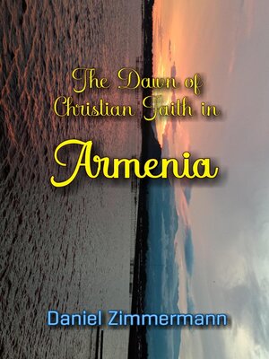 cover image of The Dawn of Christian Faith in Armenia